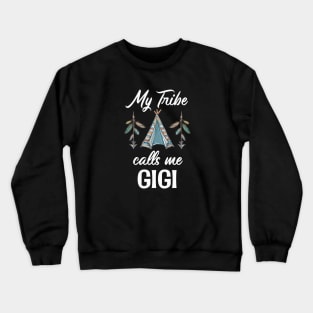 My Tribe Calls Me Gigi Crewneck Sweatshirt